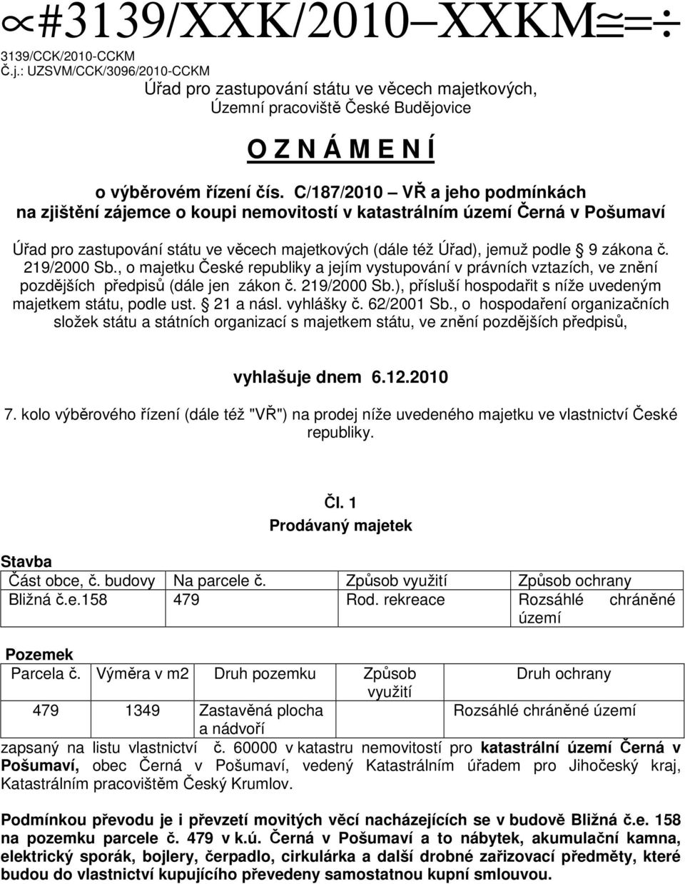 219/2000 Sb., o majetku České republiky a jejím vystupování v právních vztazích, ve znění pozdějších předpisů (dále jen zákon č. 219/2000 Sb.