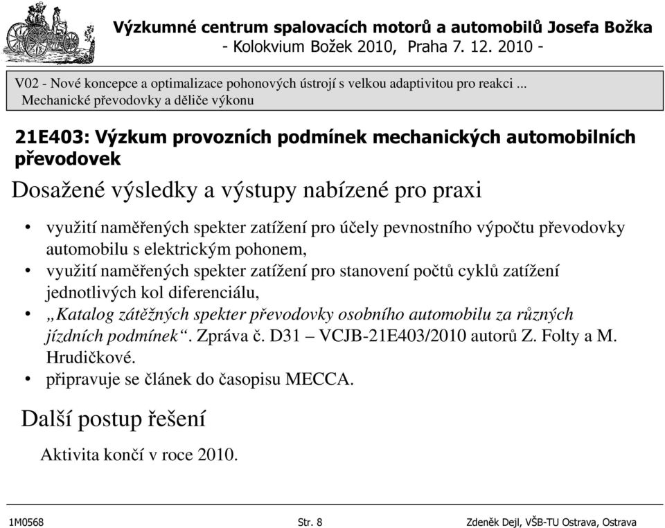 jednotlivých kol diferenciálu, Katalog zátěžných spekter převodovky osobního automobilu za různých jízdních podmínek. Zpráva č.