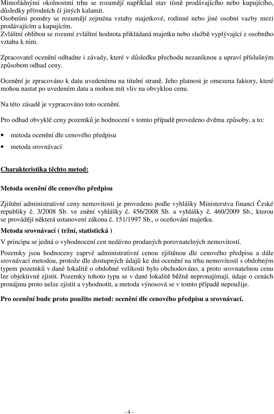 Zvláštní oblibou se rozumí zvláštní hodnota přikládaná majetku nebo službě vyplývající z osobního vztahu k nim.