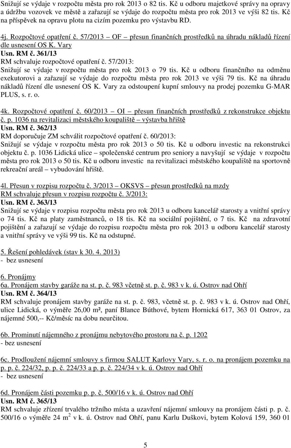 361/13 RM schvaluje rozpočtové opatření č. 57/2013: Snižují se výdaje v rozpočtu města pro rok 2013 o 79 tis.