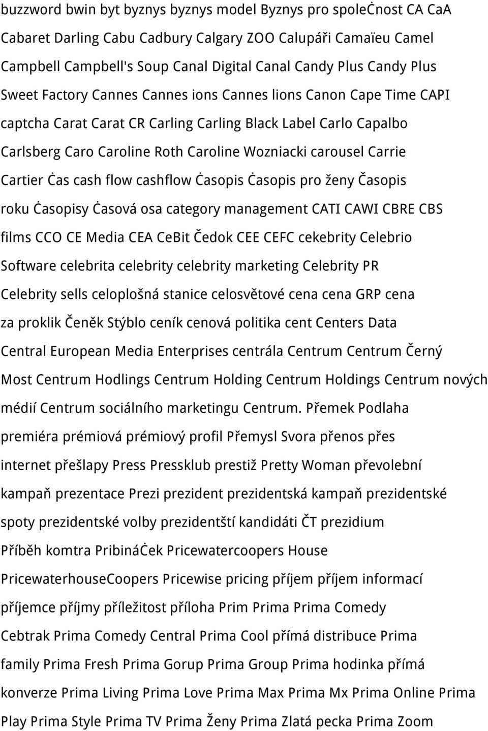 Cartier čas cash flow cashflow časopis časopis pro ženy Časopis roku časopisy časová osa category management CATI CAWI CBRE CBS films CCO CE Media CEA CeBit Čedok CEE CEFC cekebrity Celebrio Software