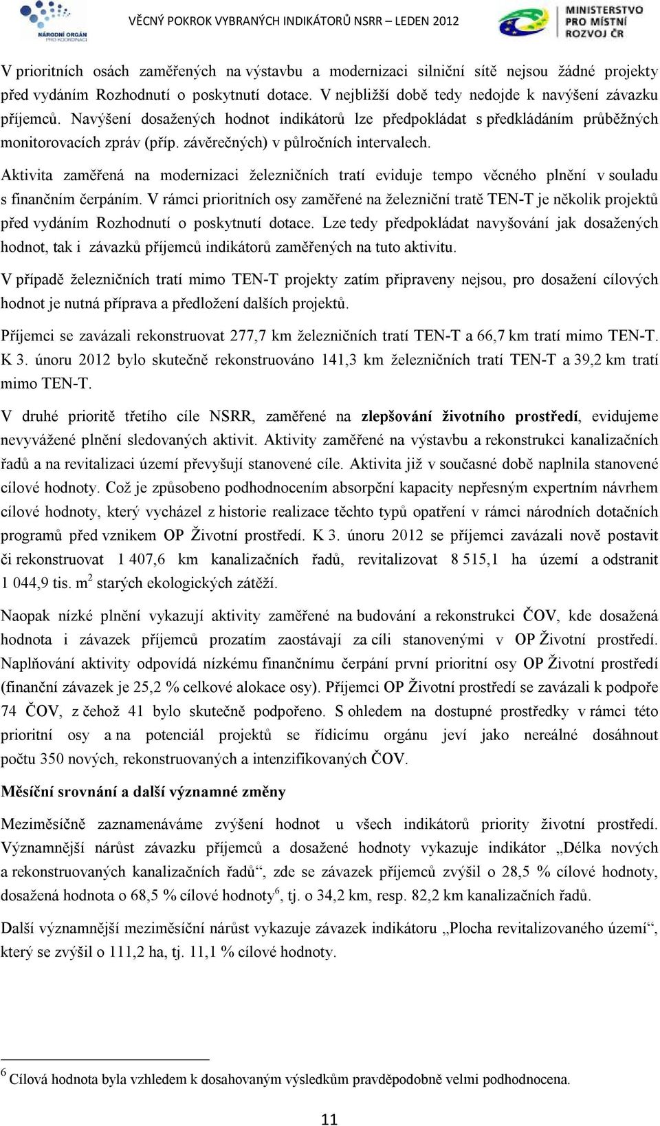 Aktivita zaměřená na modernizaci železničních tratí eviduje tempo věcného plnění v souladu s finančním čerpáním.