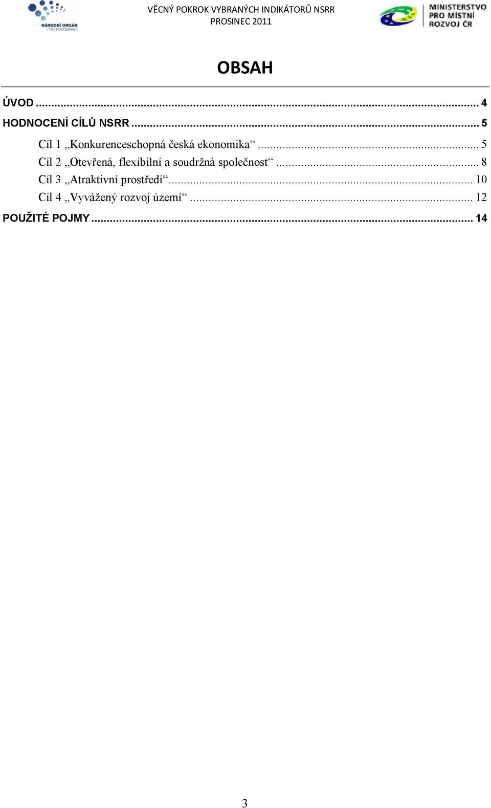 .. 5 Cíl 2 Otevřená, flexibilní a soudržná společnost.