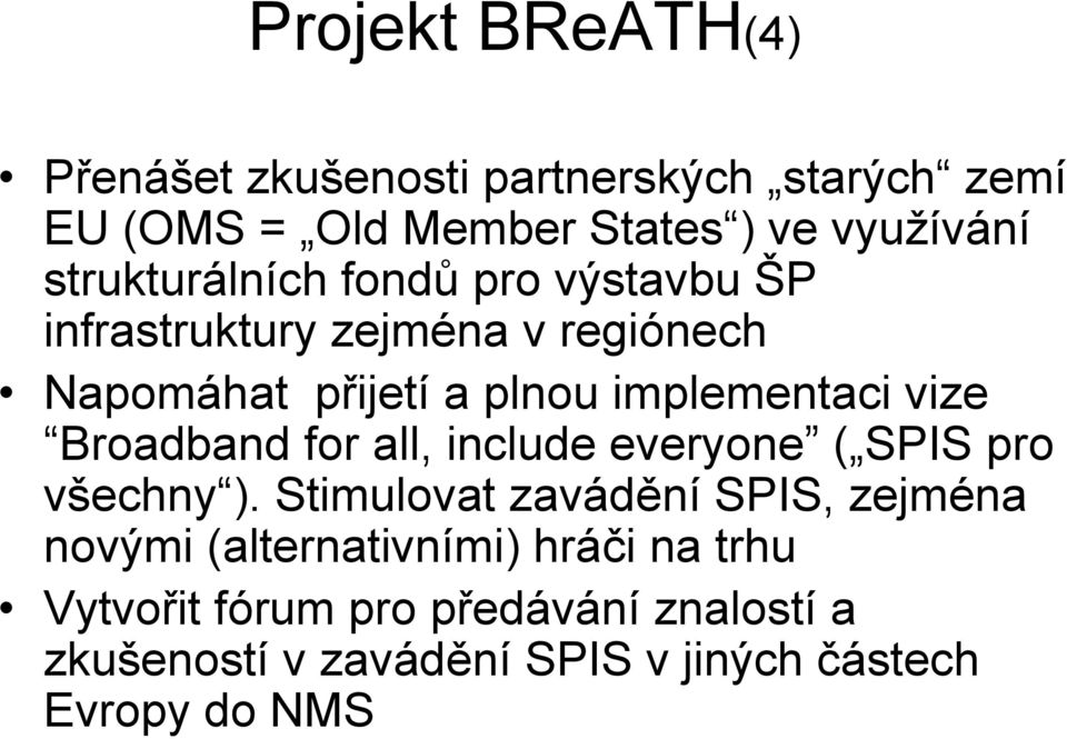 vize Broadband for all, include everyone ( SPIS pro všechny ).