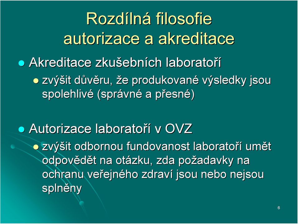 esné) Autorizace laboratoří v OVZ zvýšit odbornou fundovanost laboratoří umět