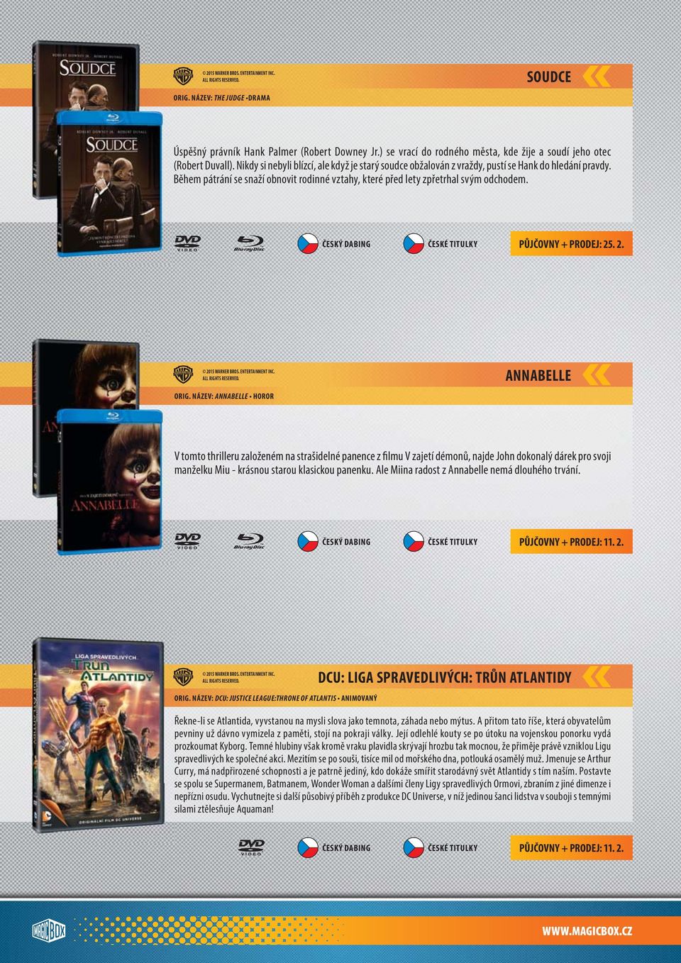Během pátrání se snaží obnovit rodinné vztahy, které před lety zpřetrhal svým odchodem. PŮJČOVNY + PRODEJ: 25. 2. 2015 WARNER BROS. ENTERTAINMENT INC. ALL RIGHTS RESERVED. ORIG.