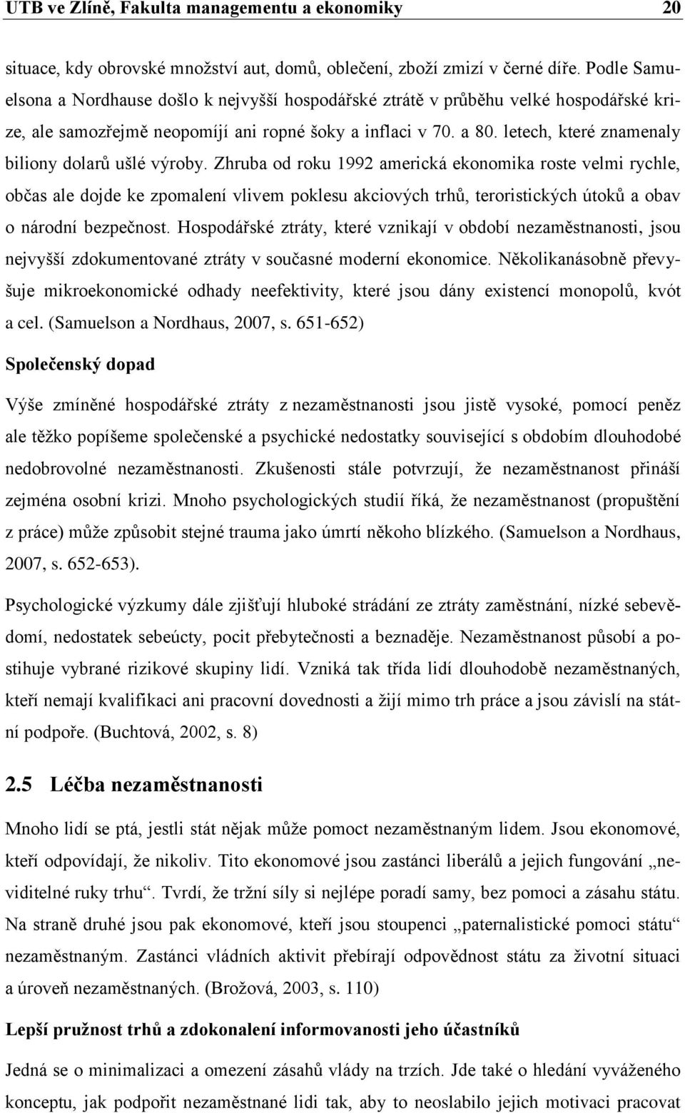 letech, které znamenaly biliony dolarů ušlé výroby.