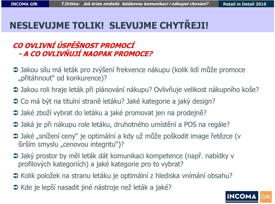 Jaké zboží vybrat do letáku a jaké promovat jen na prodejně? Jaká je při nákupu role letáku, druhotného umístění a POS na regále?