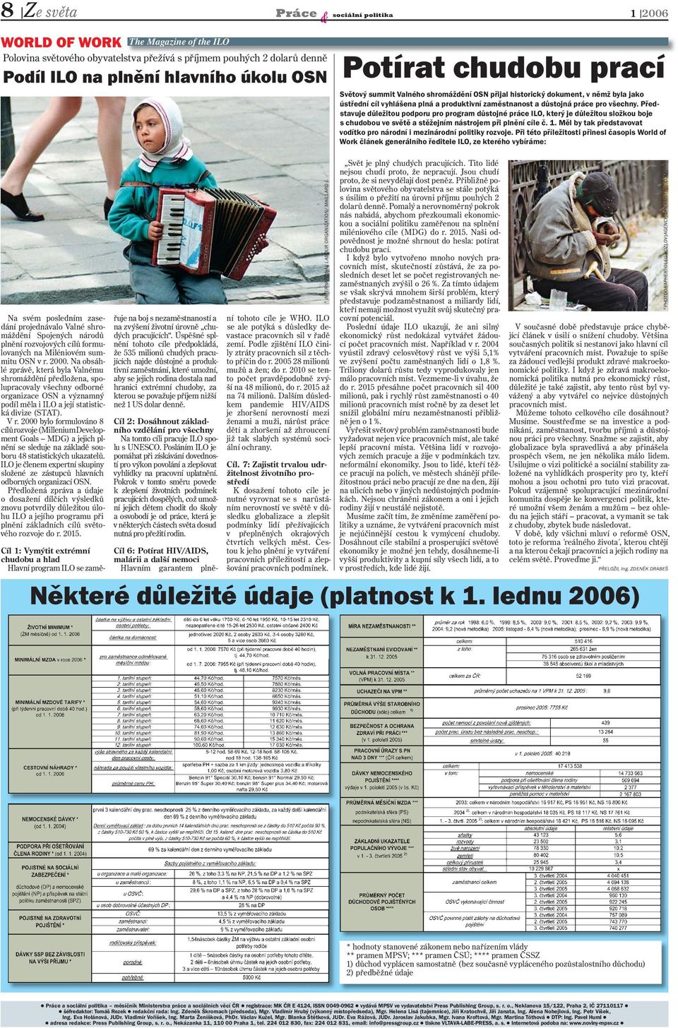 Na obsáhlé zprávě, která byla Valnému shromáždění předložena, spolupracovaly všechny odborné organizace OSN a významný podíl měla i ILO a její statistická divize (STAT). V r.