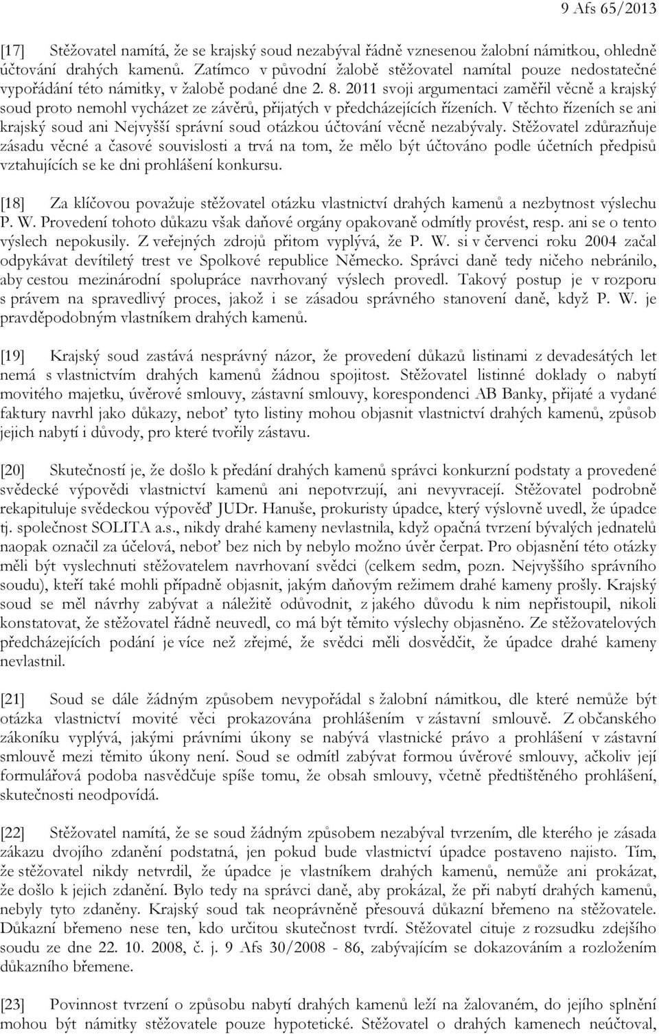 2011 svoji argumentaci zaměřil věcně a krajský soud proto nemohl vycházet ze závěrů, přijatých v předcházejících řízeních.