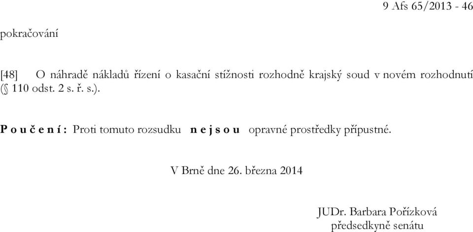 s.). P oučení: Proti tomuto rozsudku n ejsou opravné prostředky