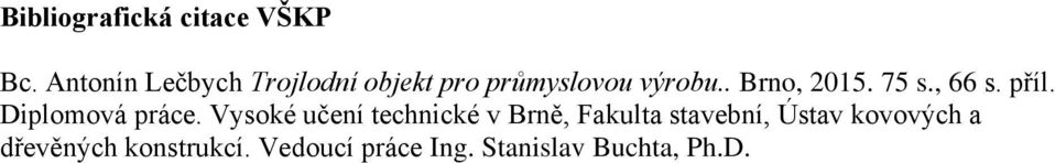 75 s., 66 s. příl. Diplomová práce.