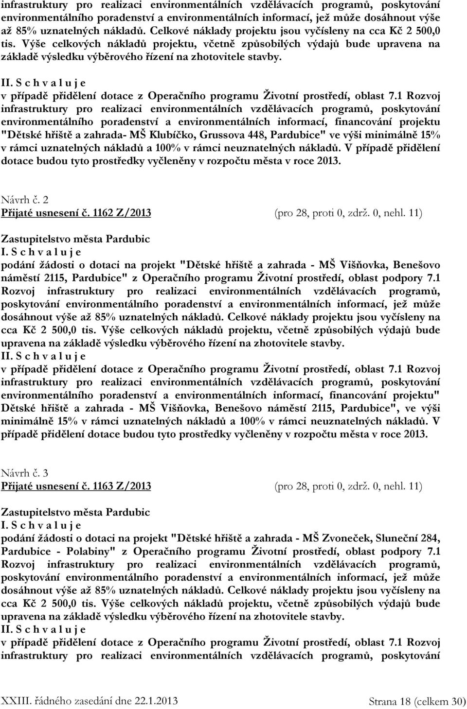 v případě přidělení dotace z Operačního programu Životní prostředí, oblast 7.