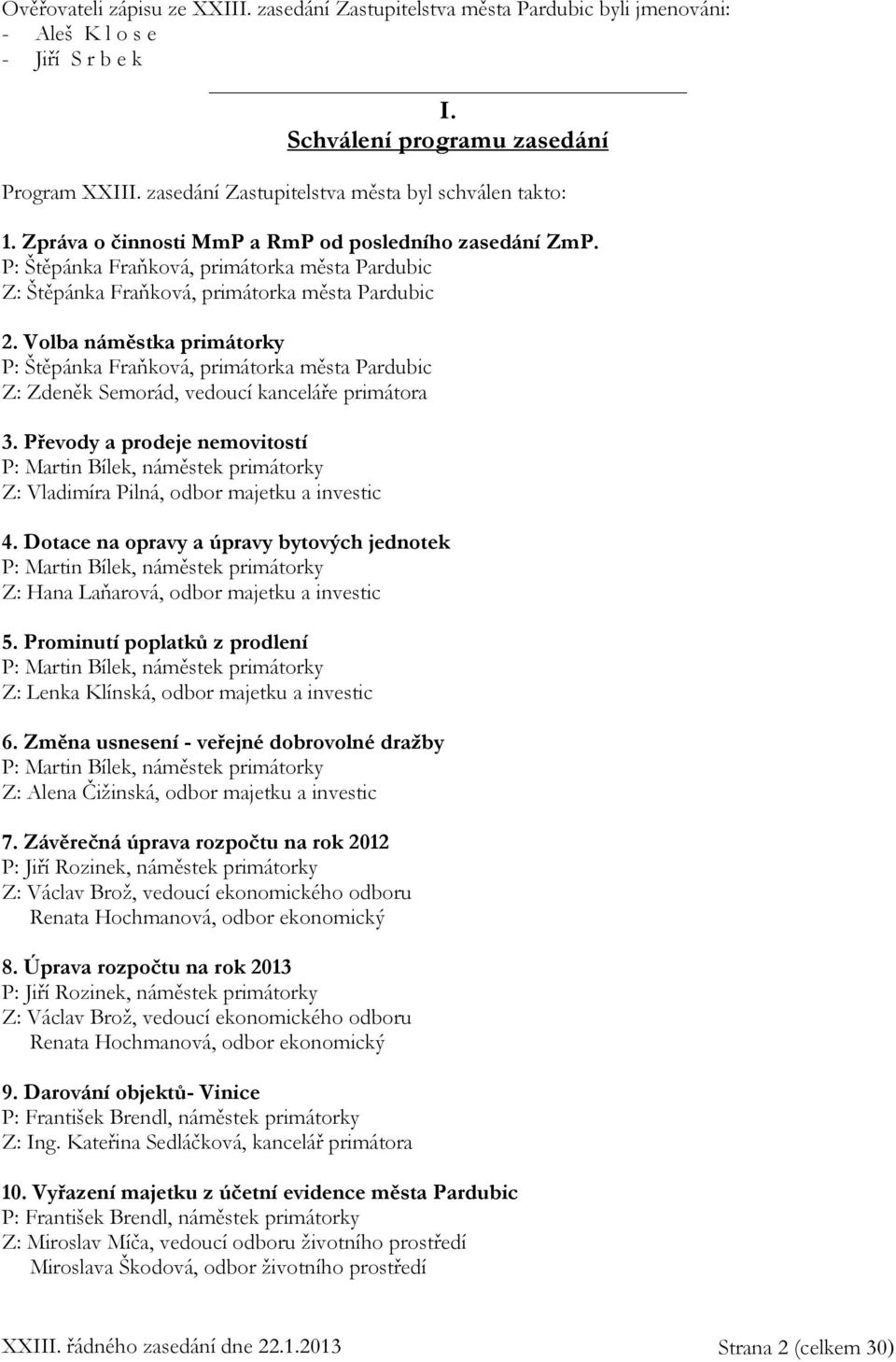 P: Štěpánka Fraňková, primátorka města Pardubic Z: Štěpánka Fraňková, primátorka města Pardubic 2.