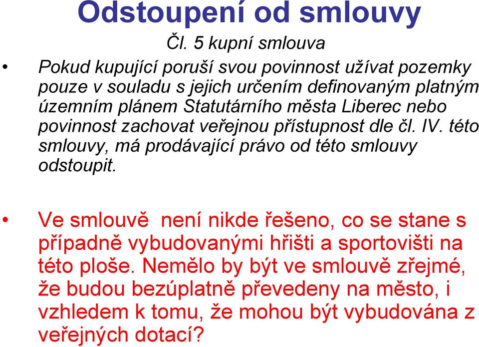 Statutárního města Liberec nebo povinnost zachovat veřejnou přístupnost dle čl. IV.