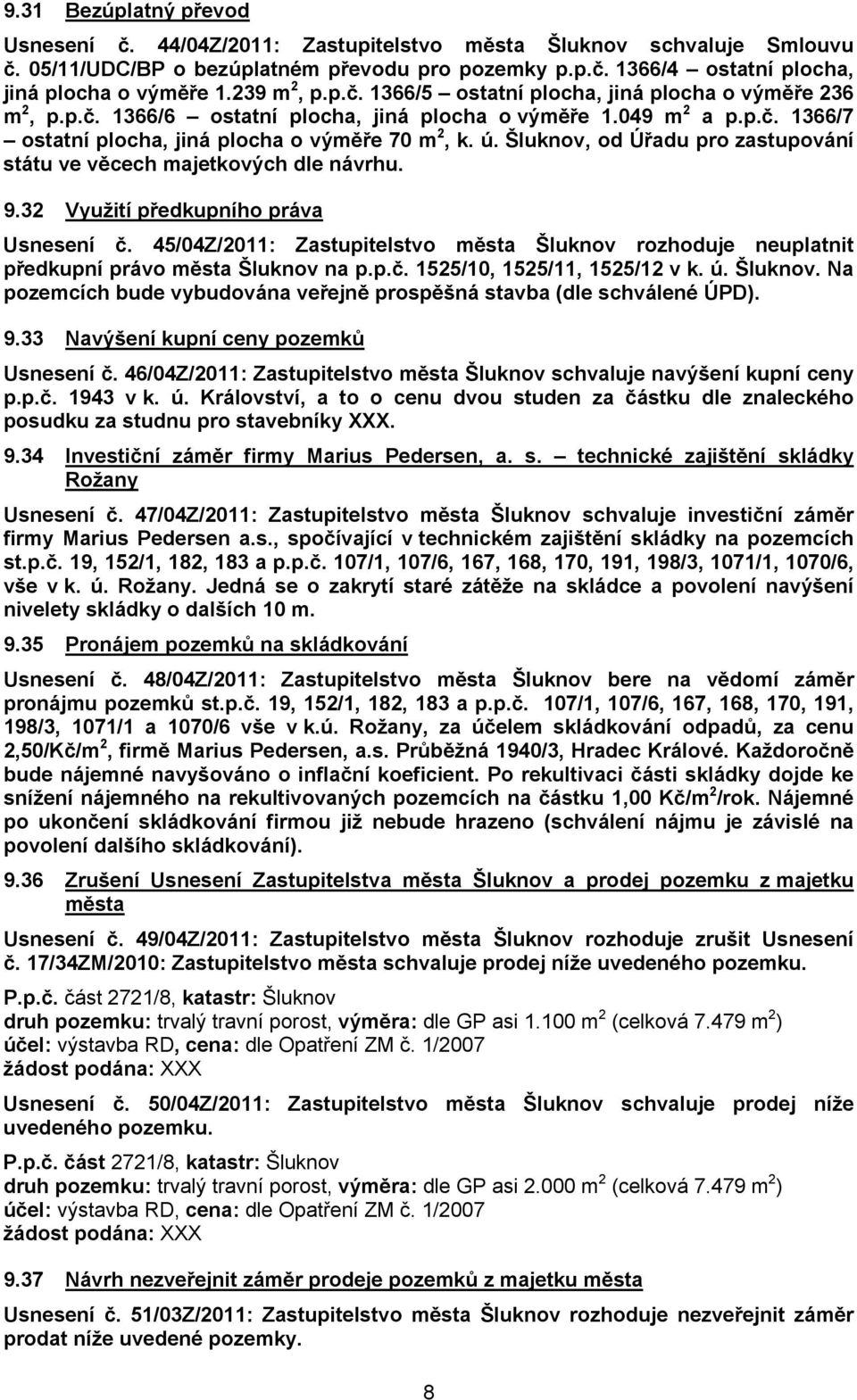 Šluknov, od Úřadu pro zastupování státu ve věcech majetkových dle návrhu. 9.32 Využití předkupního práva Usnesení č.