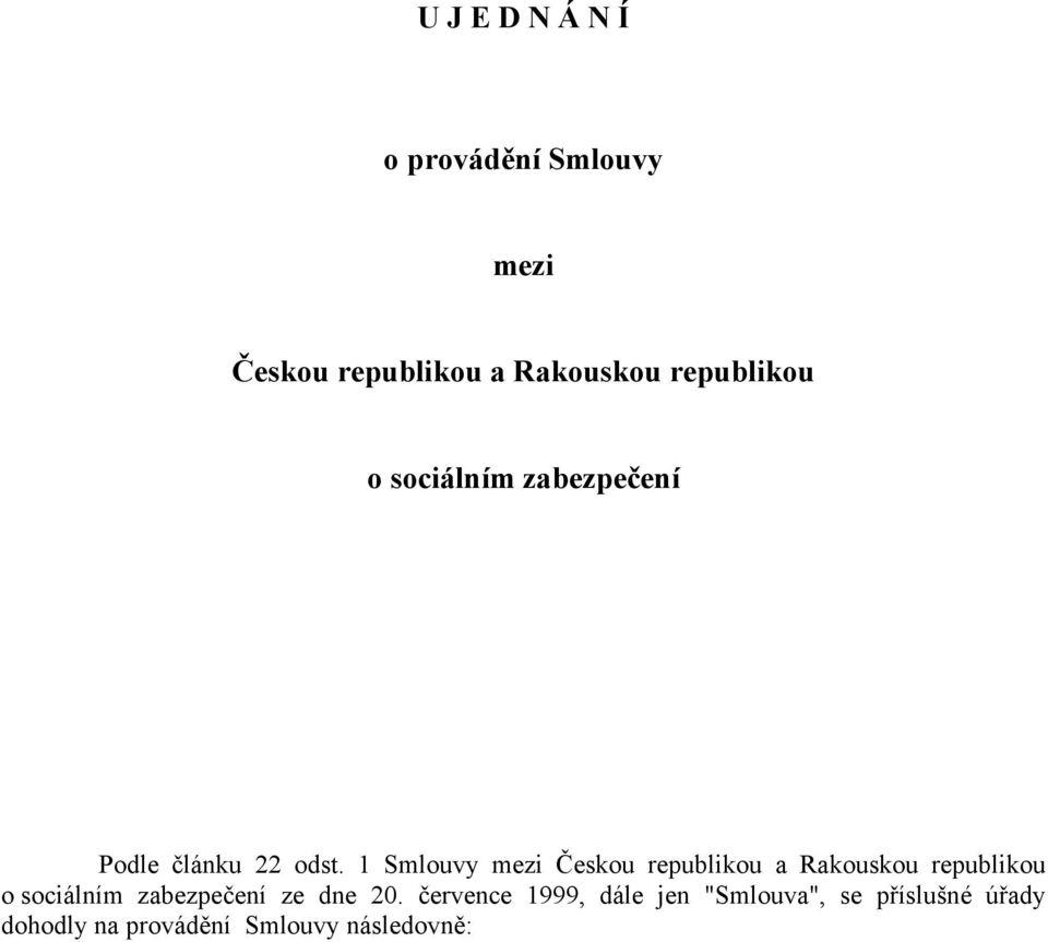 1 Smlouvy mezi Českou republikou a Rakouskou republikou o sociálním