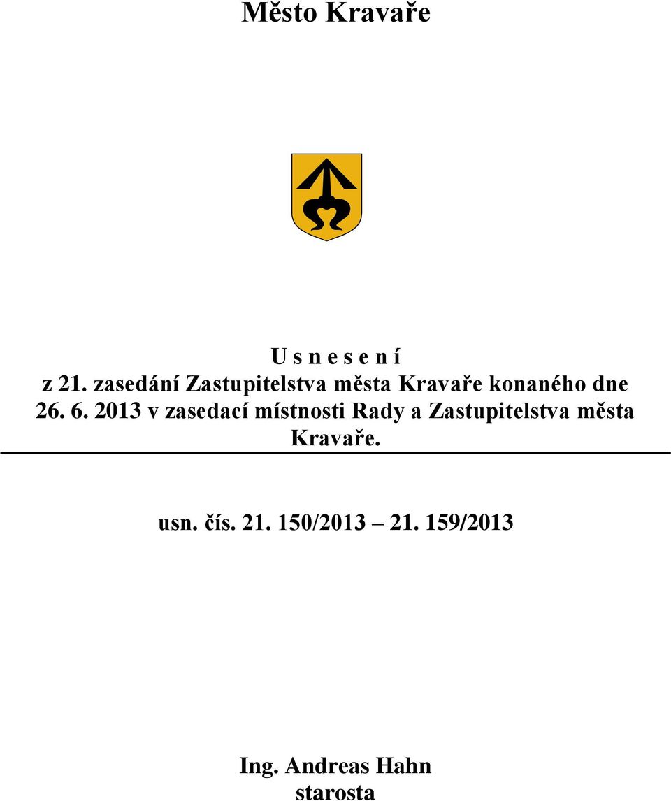 6. 2013 v zasedací místnosti Rady a Zastupitelstva