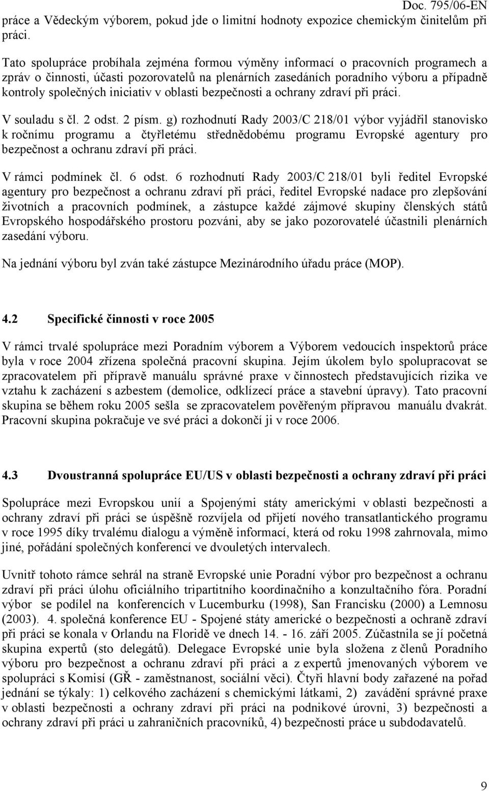 iniciativ v oblasti bezpečnosti a ochrany zdraví při práci. V souladu s čl. 2 odst. 2 písm.