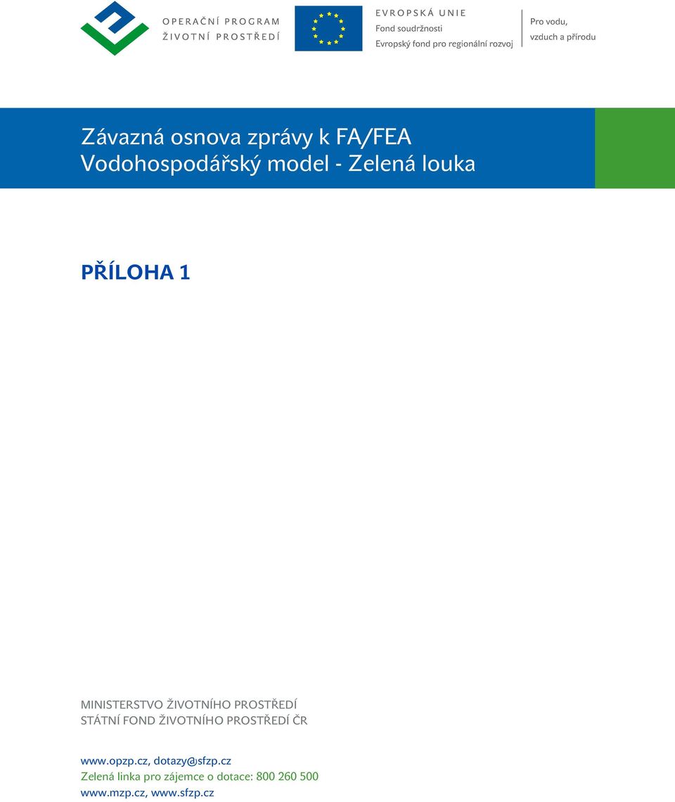 STÁTNÍ FOND ŽIVOTNÍHO PROSTŘEDÍ ČR www.opzp.cz, dotazy@sfzp.