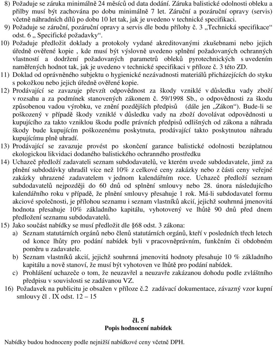 3 Technická specifikace odst. 6 Specifické požadavky.