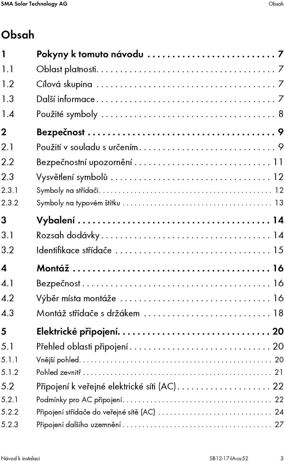 ............................ 11 2.3 Vysvětlení symbolů.................................. 12 2.3.1 Symboly na střídači............................................ 12 2.3.2 Symboly na typovém štítku.