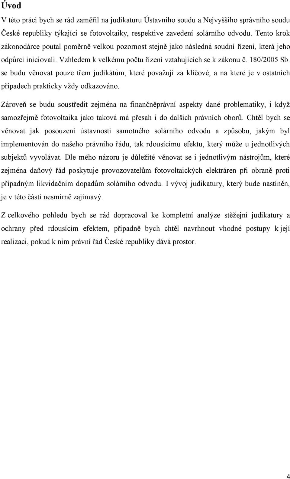 se budu věnovat pouze třem judikátům, které považuji za klíčové, a na které je v ostatních případech prakticky vždy odkazováno.