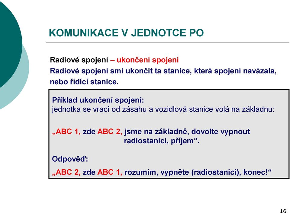 Příklad ukončení spojení: jednotka se vrací od zásahu a vozidlová stanice volá na