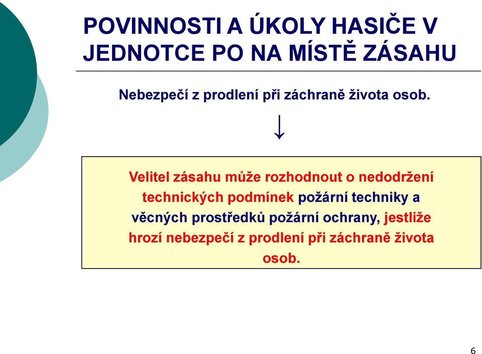 Velitel zásahu může rozhodnout o nedodržení technických podmínek