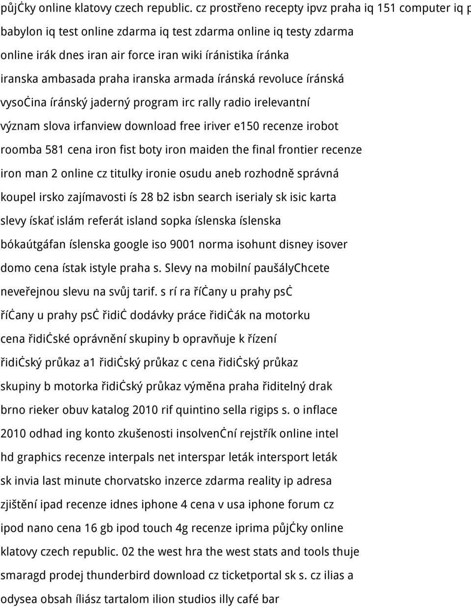 praha iranska armada íránská revoluce íránská vysočina íránský jaderný program irc rally radio irelevantní význam slova irfanview download free iriver e150 recenze irobot roomba 581 cena iron fist