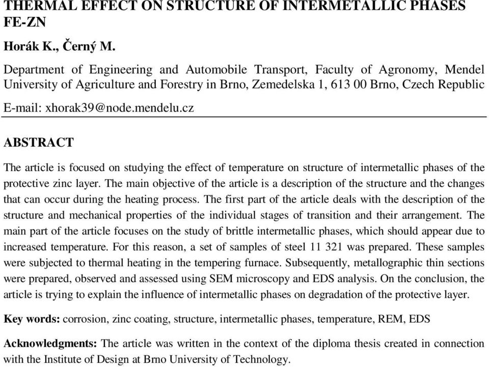 cz ABSTRACT The article is focused on studying the effect of temperature on structure of intermetallic phases of the protective zinc layer.