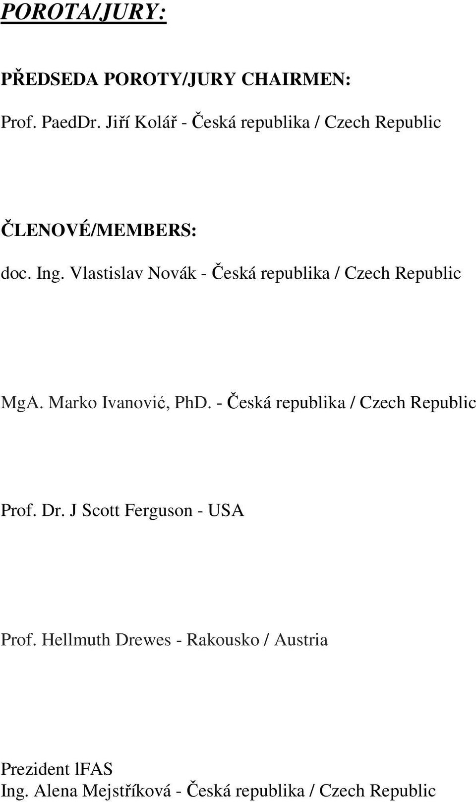 Vlastislav Novák - Česká republika / Czech Republic MgA. Marko Ivanović, PhD.