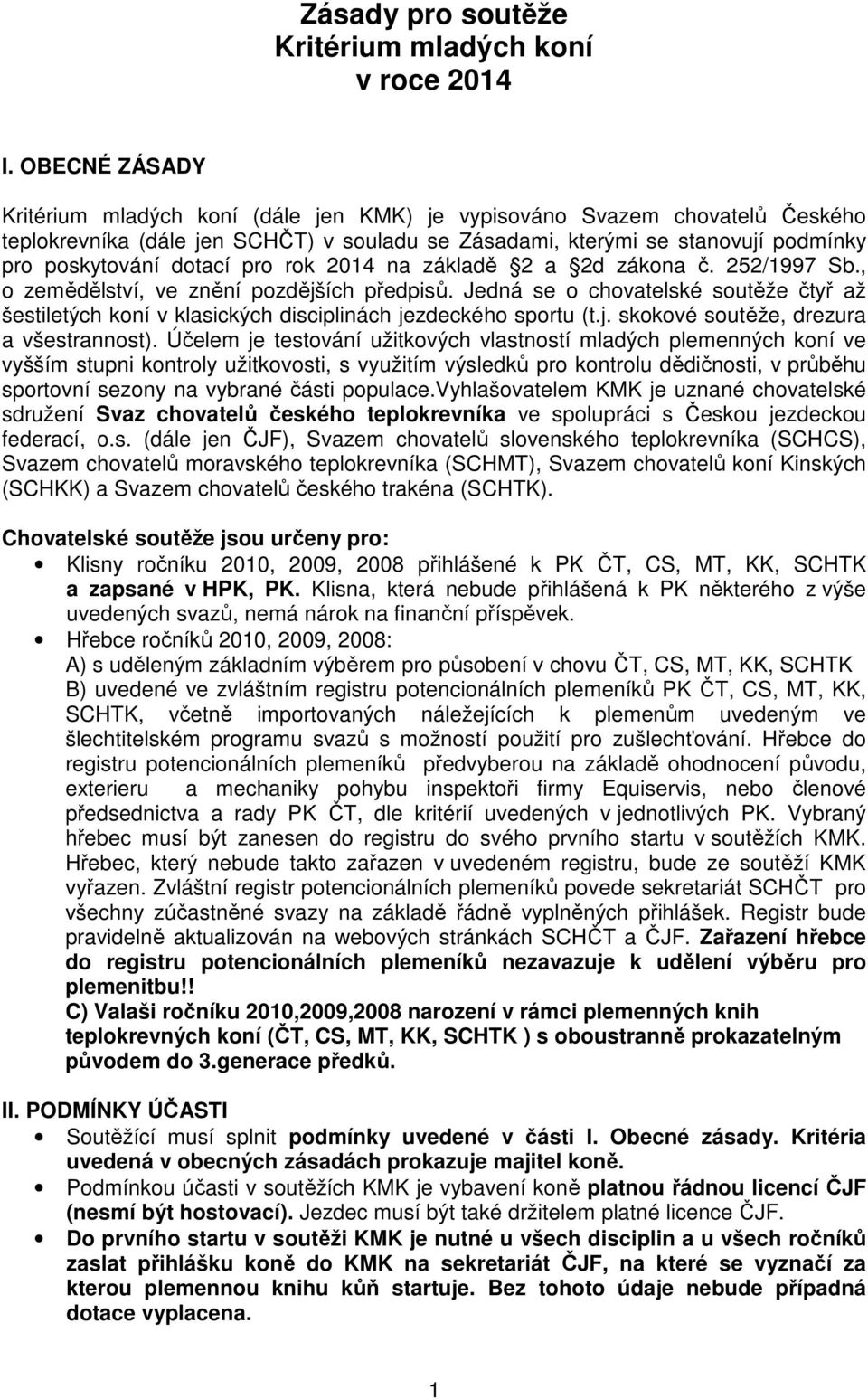 pro rok 2014 na základě 2 a 2d zákona č. 252/1997 Sb., o zemědělství, ve znění pozdějších předpisů.