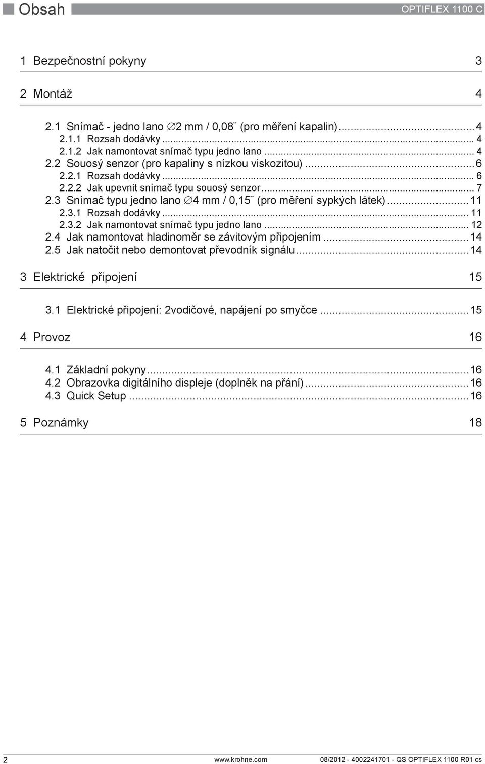 .. 12 2.4 Jak namontovat hladinoměr se závitovým připojením...14 2.5 Jak natočit nebo demontovat převodník signálu...14 3 Elektrické připojení 15 3.