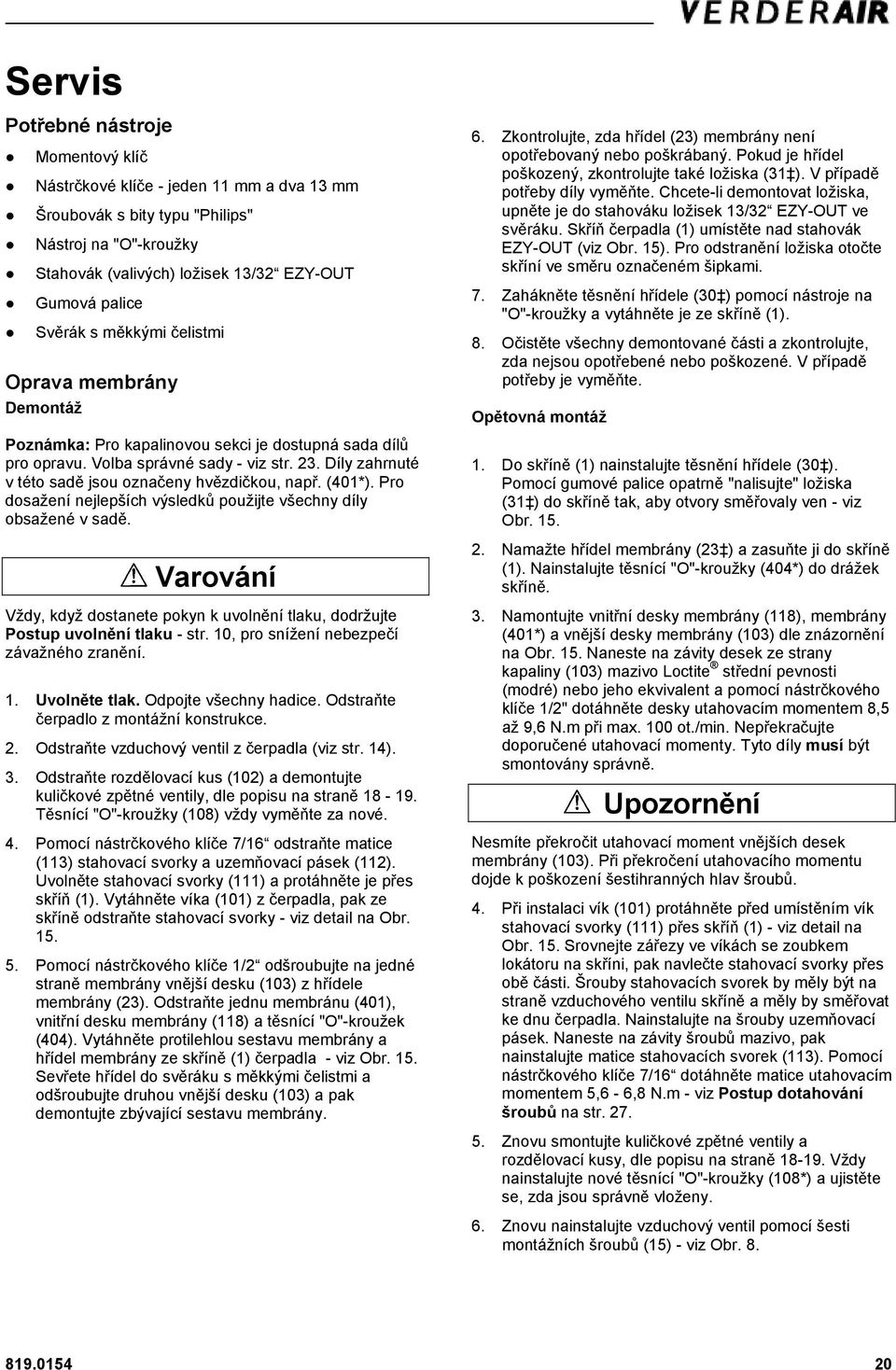 Díly zahrnuté v této sadě jsou označeny hvězdičkou, např. (401*). Pro dosažení nejlepších výsledků použijte všechny díly obsažené v sadě.