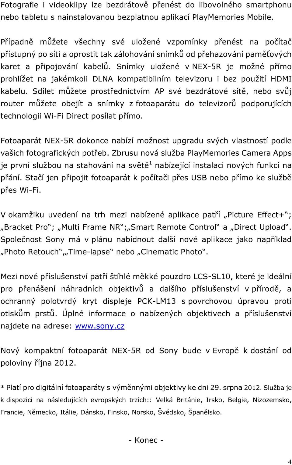 Snímky uložené v NEX-5R je možné přímo prohlížet na jakémkoli DLNA kompatibilním televizoru i bez použití HDMI kabelu.