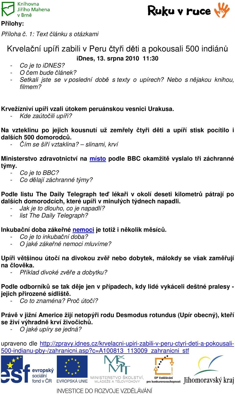 Na vzteklinu po jejich kousnutí už zemřely čtyři děti a upíří stisk pocítilo i dalších 500 domorodců. - Čím se šíří vztaklina?