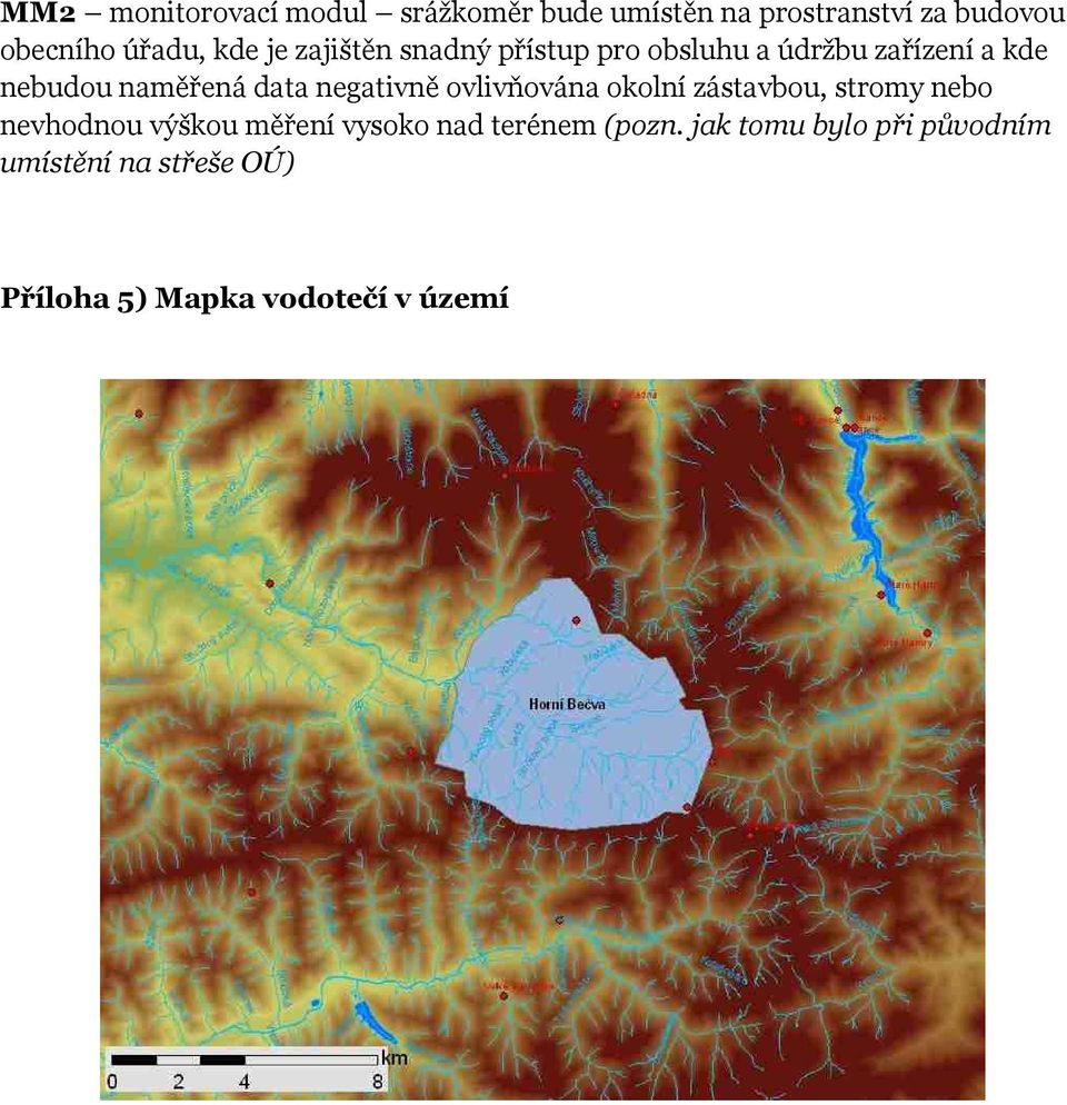 negativně ovlivňována okolní zástavbou, stromy nebo nevhodnou výškou měření vysoko nad