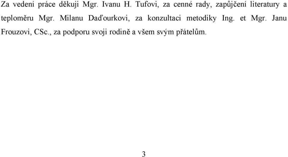 Mgr. Milanu Daďourkovi, za konzultaci metodiky Ing.