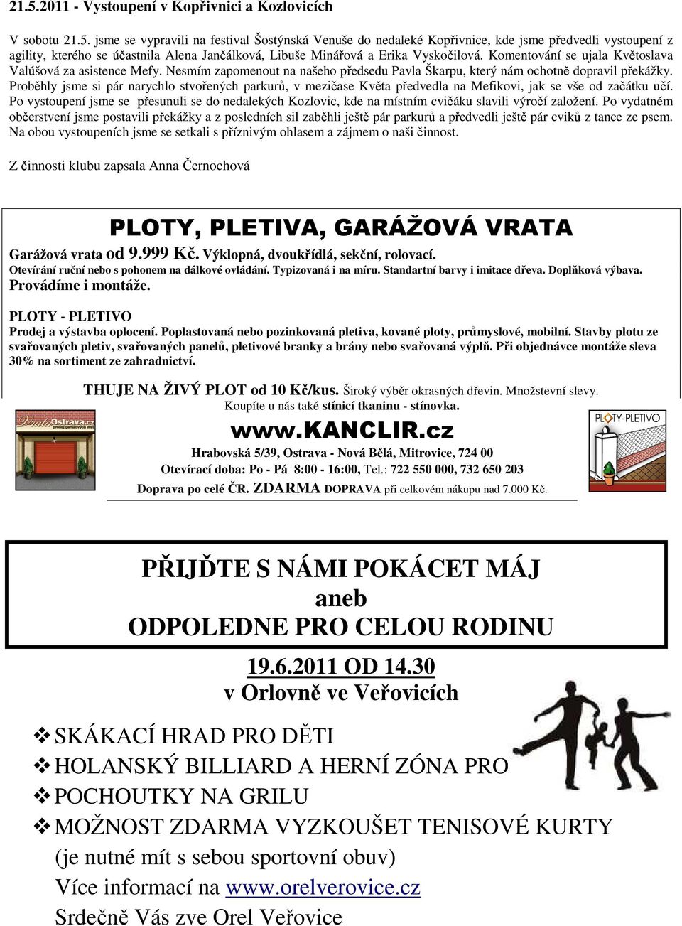 Proběhly jsme si pár narychlo stvořených parkurů, v mezičase Květa předvedla na Mefikovi, jak se vše od začátku učí.