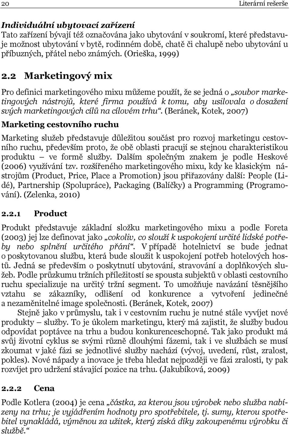 2 Marketingový mix Pro definici marketingového mixu můžeme použít, že se jedná o soubor marketingových nástrojů, které firma používá k tomu, aby usilovala o dosažení svých marketingových cílů na