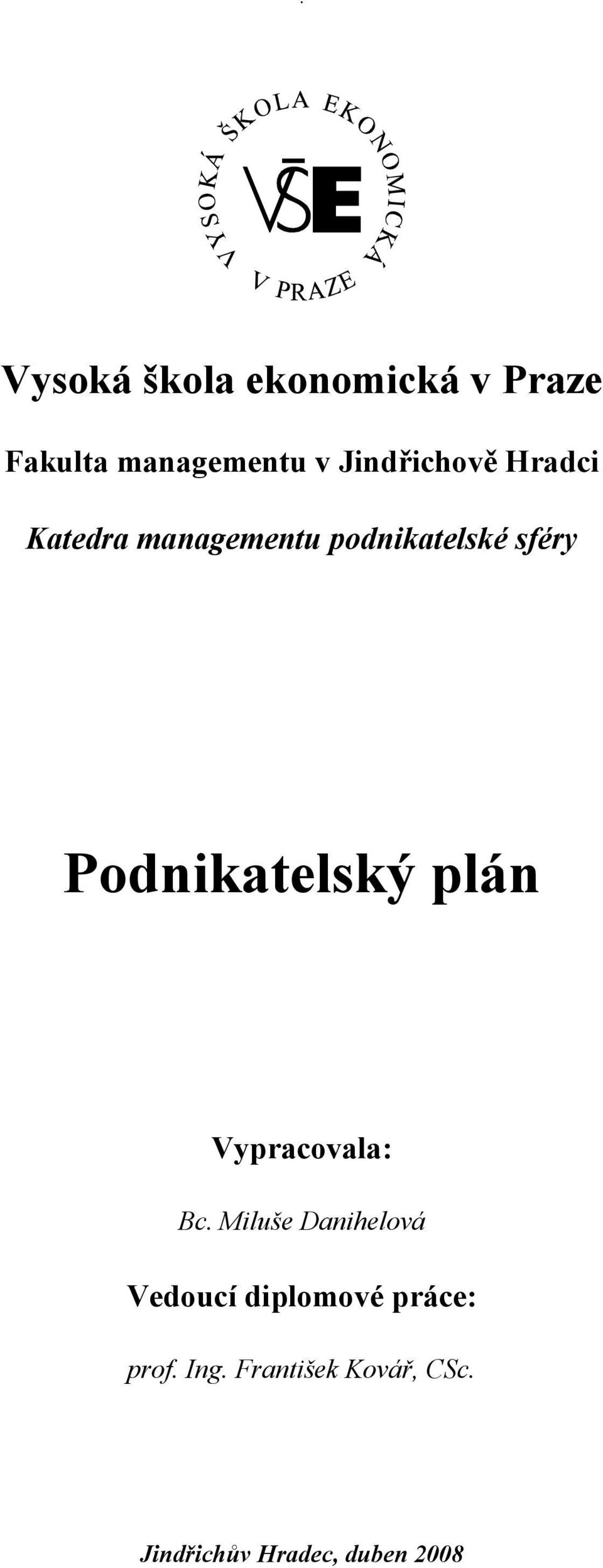 Podnikatelský plán Vypracovala: Bc.