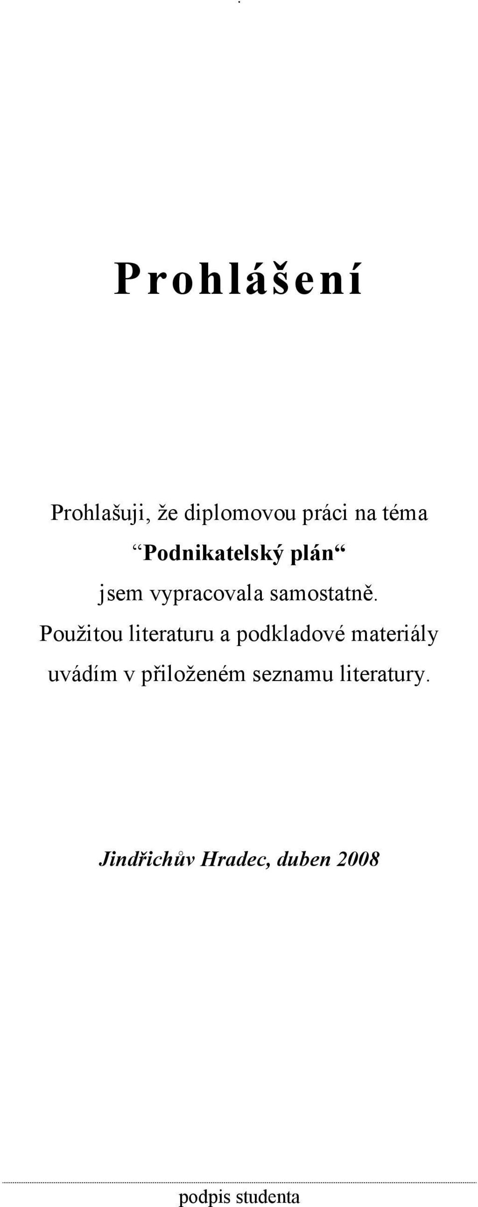 Použitou literaturu a podkladové materiály uvádím v