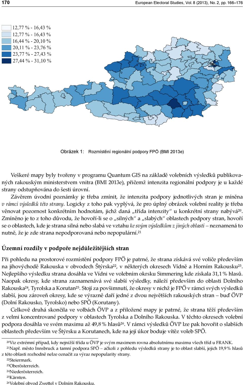 2013e), přičemž intenzita regionální podpory je u každé strany odstupňována do šesti úrovní.