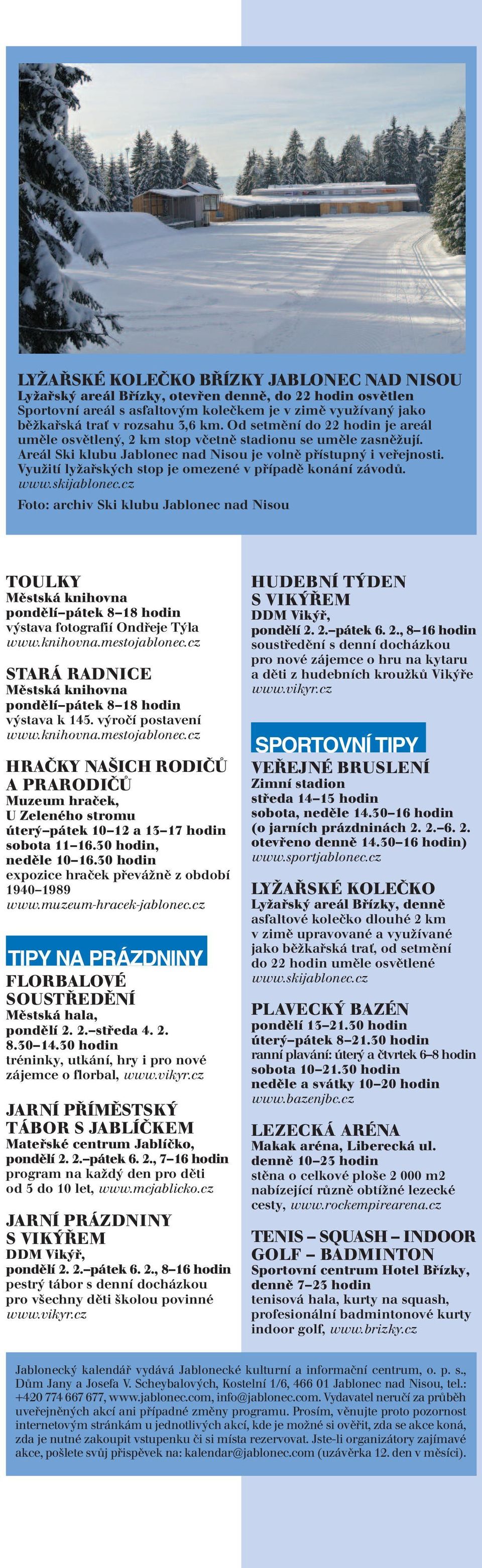 Využití lyžařských stop je omezené v případě konání závodů. www.skijablonec.