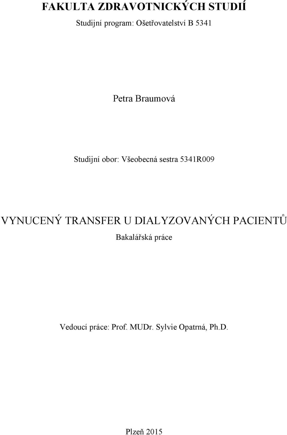 Všeobecná sestra 5341R009 VYNUCENÝ TRANSFER U DIALYZOVANÝCH