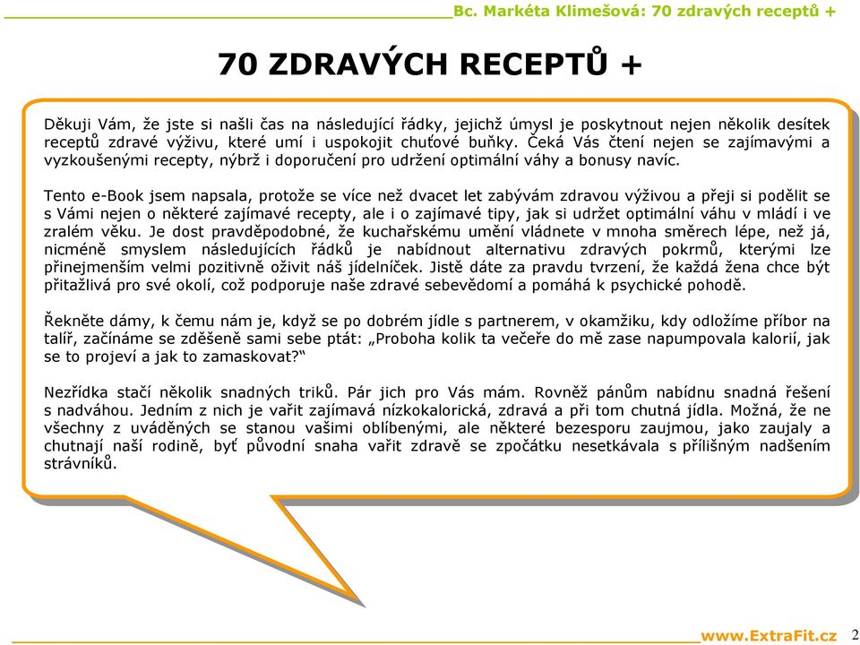 Vás čtení Čeká nejen Vás se čtení zajímavými nejen se a zajímavými vyzkoušenými a recepty, vyzkoušenými nýbrž i doporučení recepty, nýbrž pro udržení i doporučení optimální pro váhy udržení a bonusy