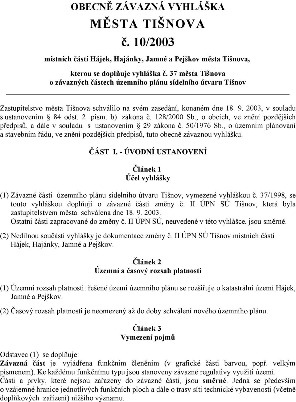 b) zákona č. 128/2000 Sb., o obcích, ve znění pozdějších předpisů, a dále v souladu s ustanovením 29 zákona č. 50/1976 Sb.