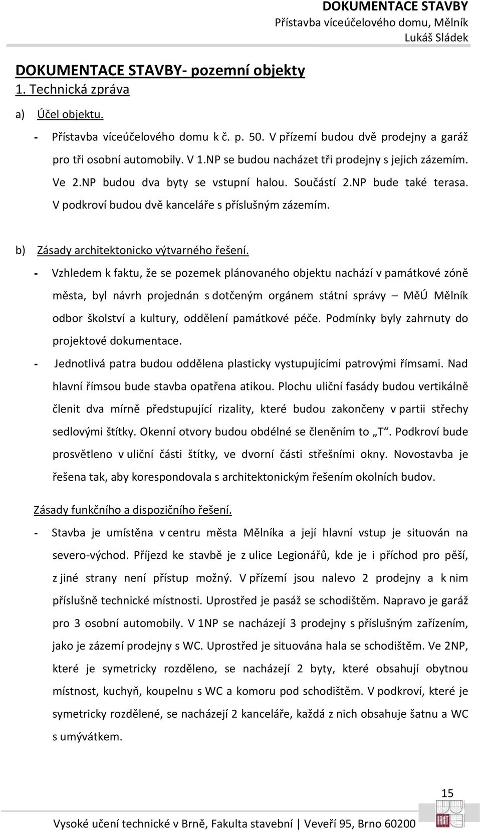 b) Zásady architektonicko výtvarného řešení.