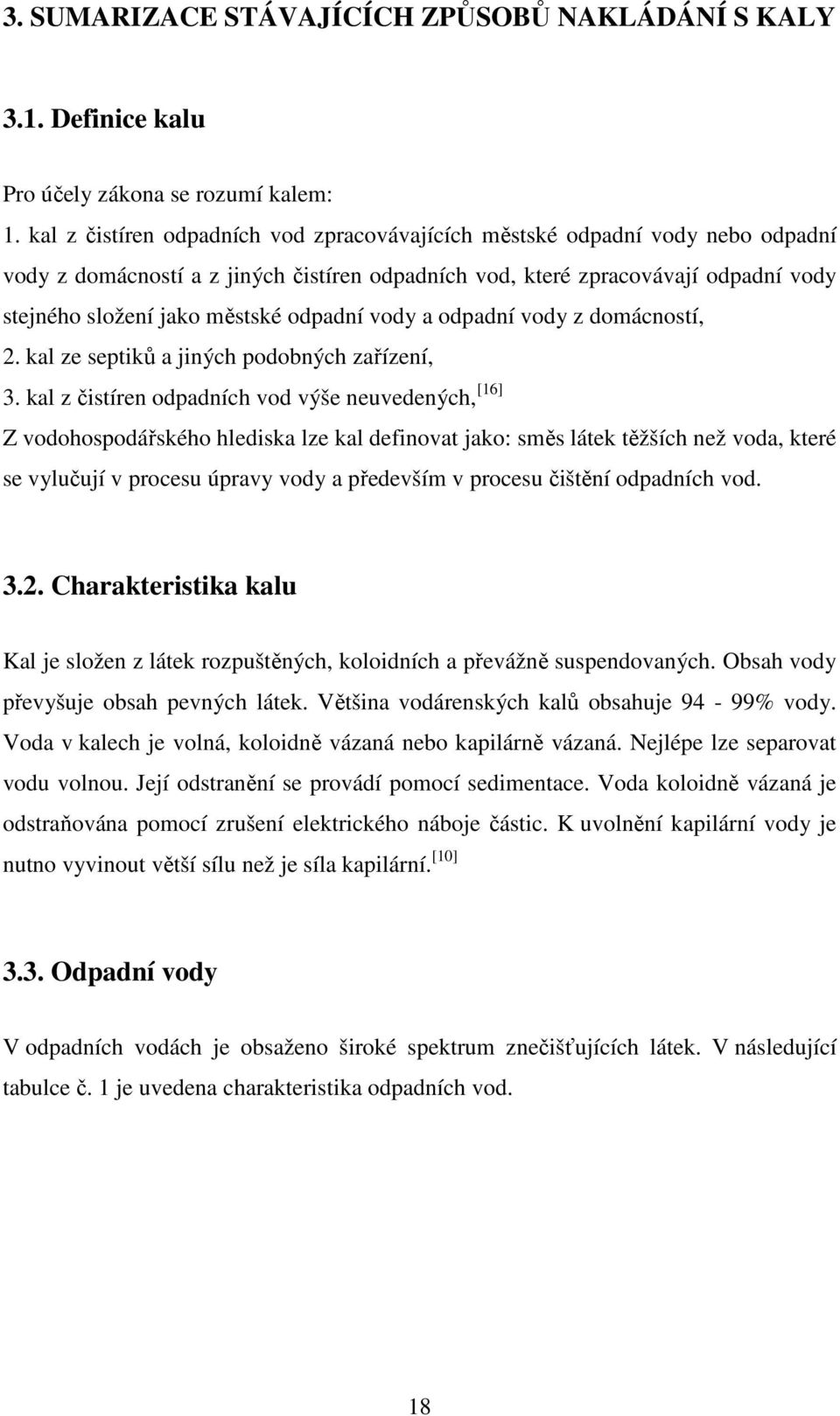 odpadní vody a odpadní vody z domácností, 2. kal ze septiků a jiných podobných zařízení, 3.